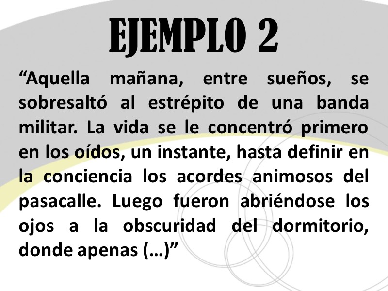 “Aquella mañana, entre sueños, se sobresaltó al estrépito de una banda militar. La vida